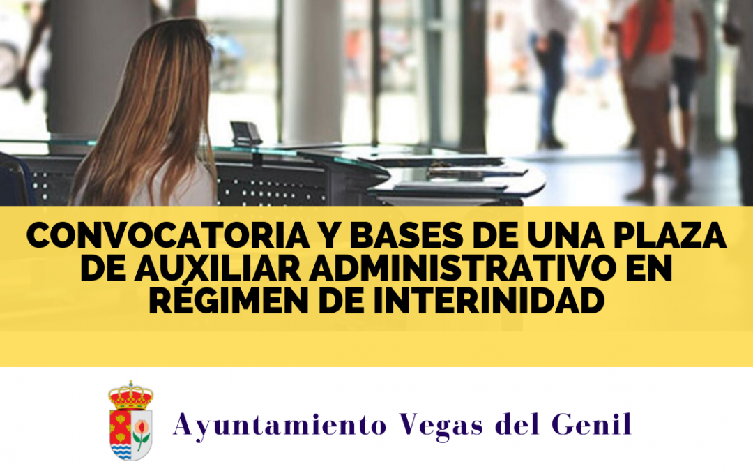 Convocatoria y bases de una plaza de auxiliar administrativo en régimen de interinidad